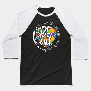 In A World Where You Can Be Anything Be Kind Kindness Baseball T-Shirt